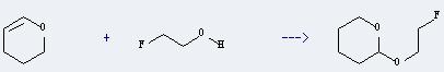 2-Fluoroethanol can react with 3,4-dihydro-2H-pyran to get 2-(2'-fluoroethoxy)tetrahydropyran